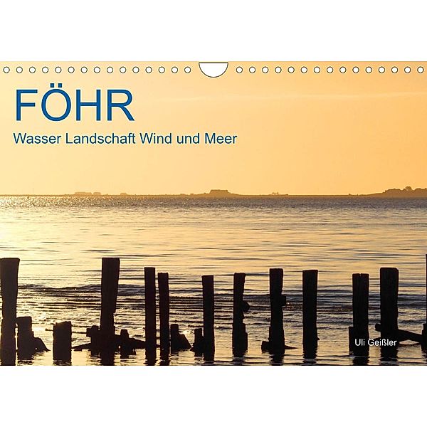 Föhr - Wasser Landschaft Wind und Meer (Wandkalender 2022 DIN A4 quer), Uli Geißler