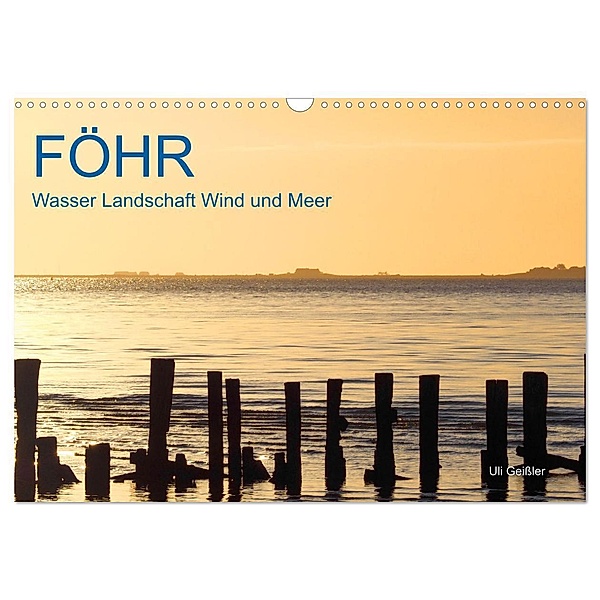 Föhr - Wasser Landschaft Wind und Meer (Wandkalender 2024 DIN A3 quer), CALVENDO Monatskalender, Uli Geissler