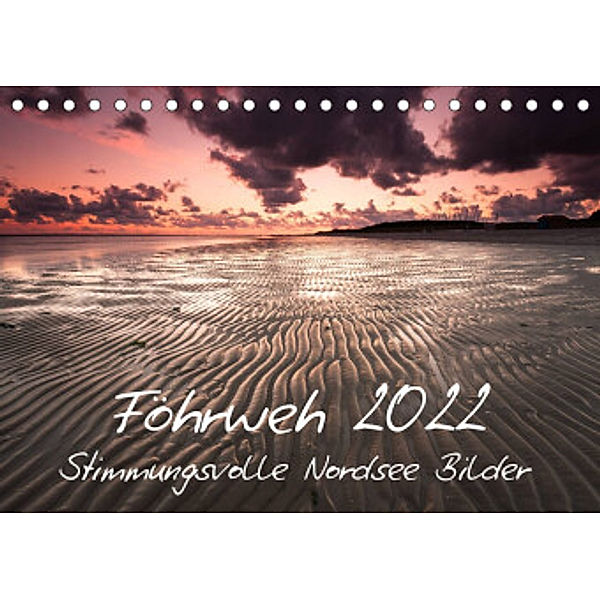 Föhrweh - Stimmungsvolle Nordsee Bilder (Tischkalender 2022 DIN A5 quer), Konstantin Articus