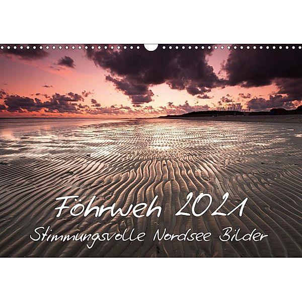 Föhrweh - Stimmungsvolle Nordsee Bilder (Wandkalender 2021 DIN A3 quer), Konstantin Articus