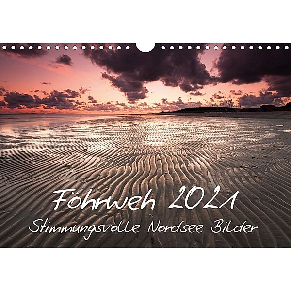 Föhrweh - Stimmungsvolle Nordsee Bilder (Wandkalender 2021 DIN A4 quer), Konstantin Articus