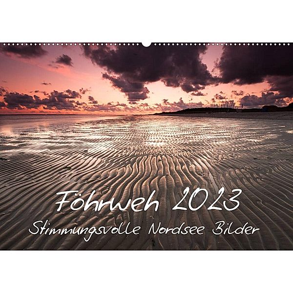 Föhrweh - Stimmungsvolle Nordsee Bilder (Wandkalender 2023 DIN A2 quer), Konstantin Articus