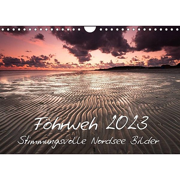 Föhrweh - Stimmungsvolle Nordsee Bilder (Wandkalender 2023 DIN A4 quer), Konstantin Articus