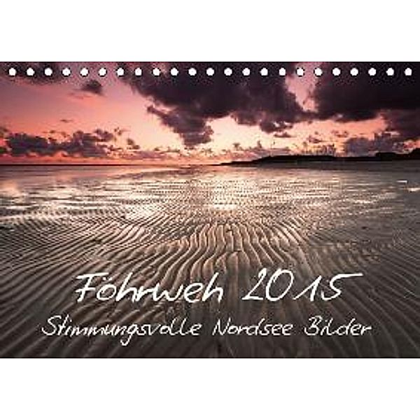 Föhrweh (Tischkalender 2015 DIN A5 quer), Konstantin Articus