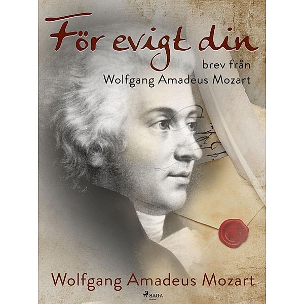 För evigt din: brev från Wolfgang Amadeus Mozart, Wolfgang Amadeus Mozart