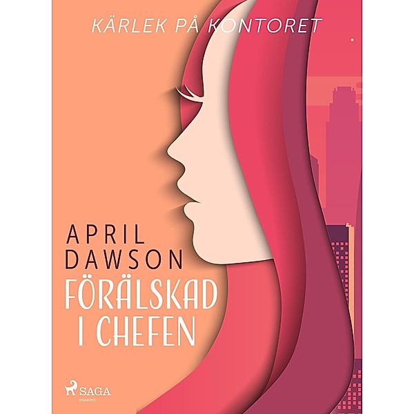 Förälskad i chefen / Kärlek på kontoret Bd.1, April Dawson