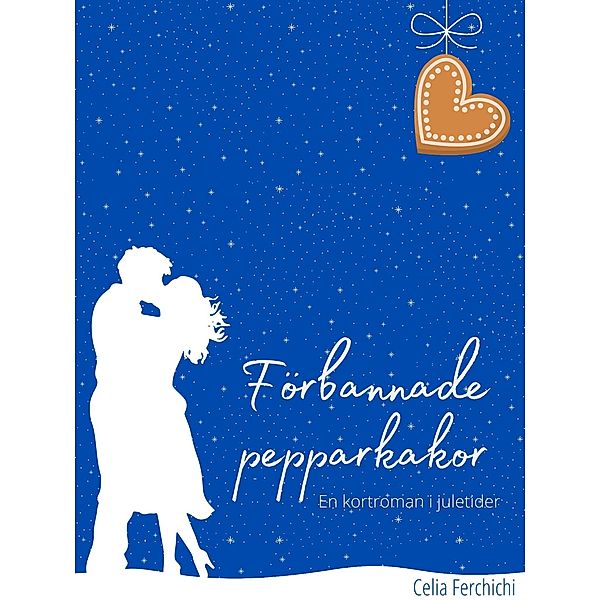 Förbannade Pepparkakor / Kärlekens tid Bd.1, Celia Ferchichi