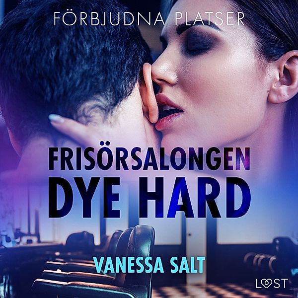 Förbjudna platser - Förbjudna platser: Frisörsalongen Dye hard - erotisk novell, Vanessa Salt