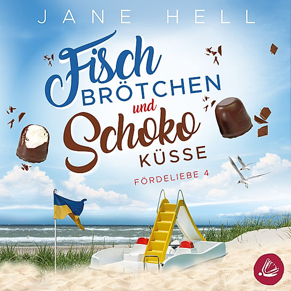 Fördeliebe - Fischbrötchen und Schokoküsse: Ein Ostseeroman | Fördeliebe 4, Jane Hell