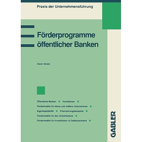 Förderprogramme öffentlicher Banken / Praxis der Unternehmensführung, Dieter Glüder