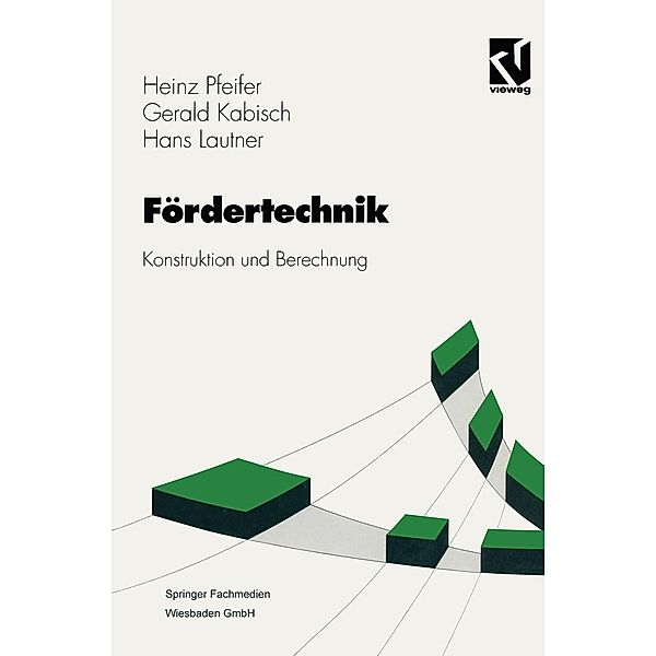 Fördertechnik / Viewegs Fachbücher der Technik, Heinz Pfeifer