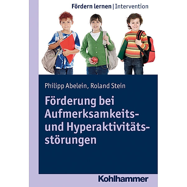 Förderung bei Aufmerksamkeits- und Hyperaktivitätsstörungen, Philipp Abelein, Roland Stein