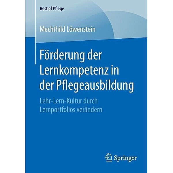 Förderung der Lernkompetenz in der Pflegeausbildung / Best of Pflege, Mechthild Löwenstein