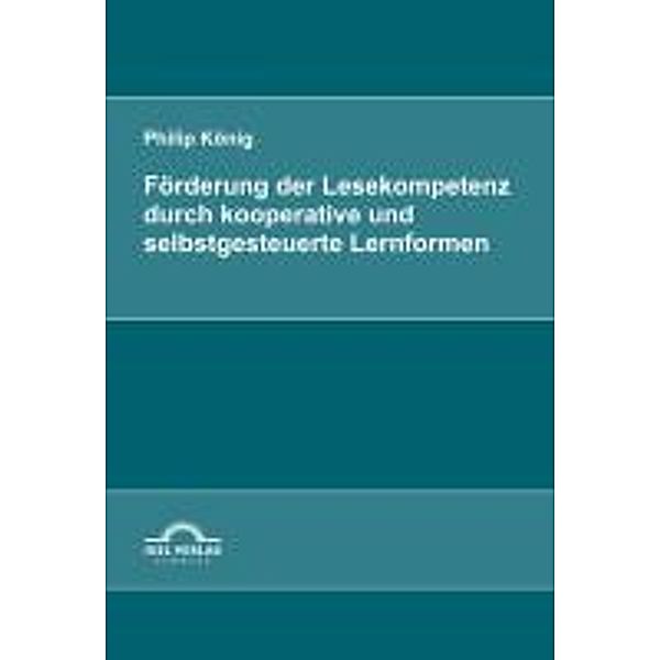 Förderung der Lesekompetenz durch kooperative und selbstgesteuerte Lernformen / Igel-Verlag, Philip König