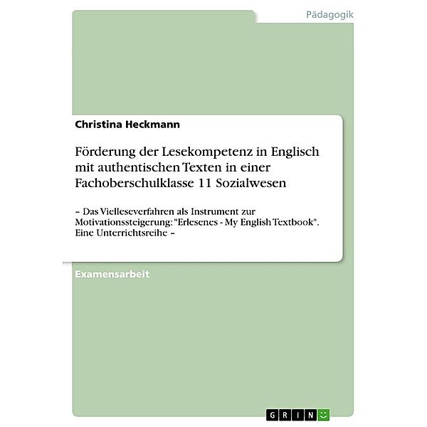 Förderung der Lesekompetenz in Englisch mit authentischen Texten in einer Fachoberschulklasse 11 Sozialwesen, Christina Heckmann