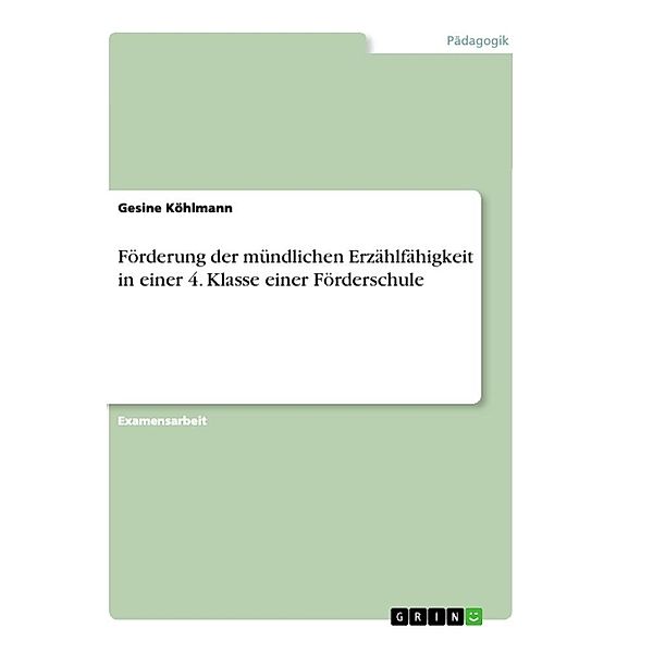 Förderung der mündlichen Erzählfähigkeit in einer 4. Klasse einer Förderschule, Gesine Köhlmann