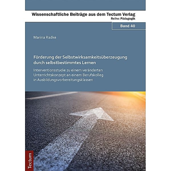 Förderung der Selbstwirksamkeitsüberzeugung durch selbstbestimmtes Lernen / Wissenschaftliche Beiträge aus dem Tectum-Verlag Bd.40, Marina Radke