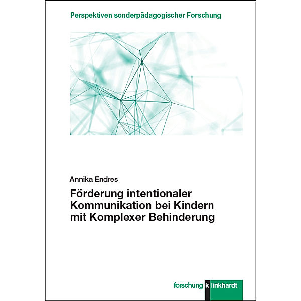 Förderung intentionaler Kommunikation bei Kindern mit Komplexer Behinderung, Annika Endres