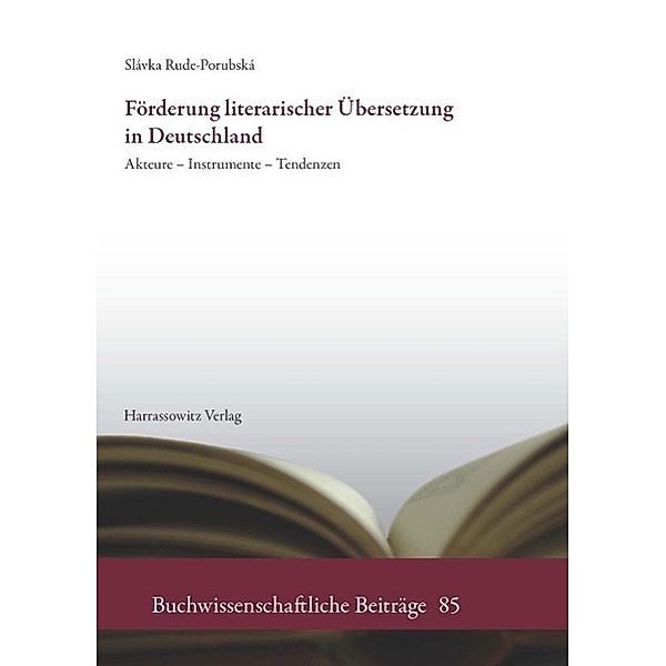 Förderung literarischer Übersetzung in Deutschland / Buchwissenschaftliche Beiträge Bd.85, Slávka Rude-Porubská