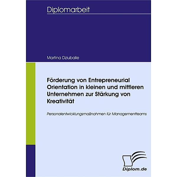 Förderung von Entrepreneurial Orientation in kleinen und mittleren Unternehmen zur Stärkung von Kreativität, Martina Dziuballe