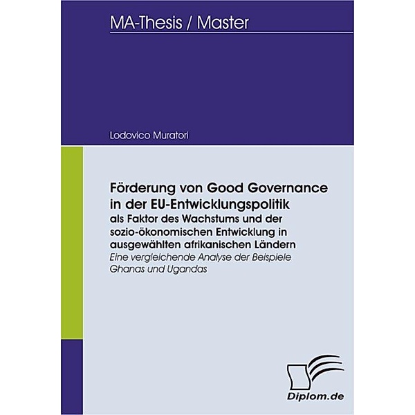 Förderung von Good Governance in der EU-Entwicklungspolitik als Faktor des Wachstums und der sozio-ökonomischen Entwicklung in ausgewählten afrikanischen Ländern, Lodovico Muratori