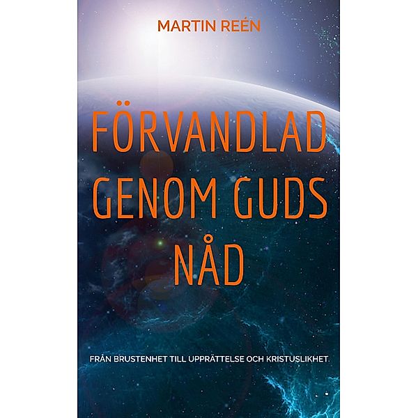 Förvandlad Genom Guds Nåd, Martin Reén