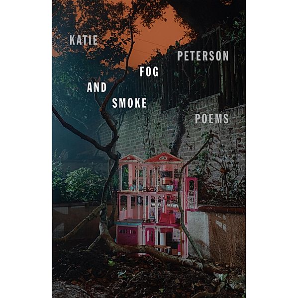 Fog and Smoke, Katie Peterson