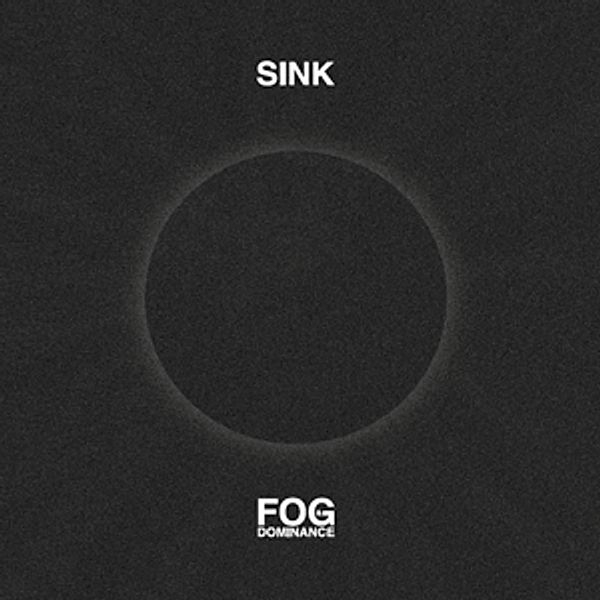 Fog & Dominance (Vinyl), Sink