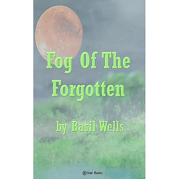 Fog of the Forgotten, Basil Wells