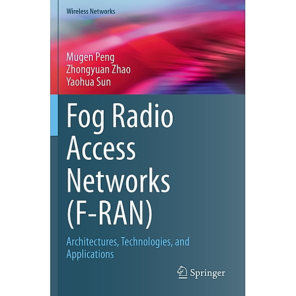 Fog Radio Access Networks (F-RAN), Mugen Peng, Zhongyuan Zhao, Yaohua Sun