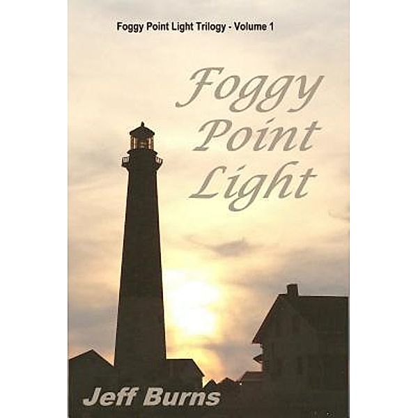 Foggy Point Light / Foggy Point Light Trilogy Bd.1, Jeff Burns
