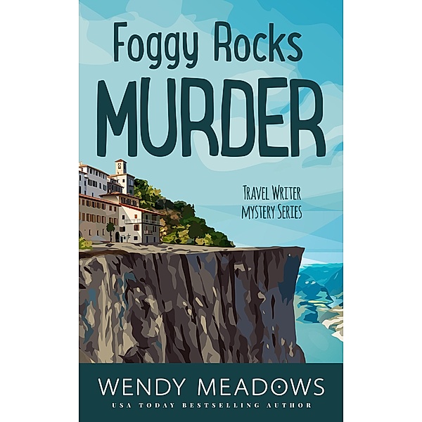 Foggy Rocks Murder (Travel Writer Mystery, #6) / Travel Writer Mystery, Wendy Meadows