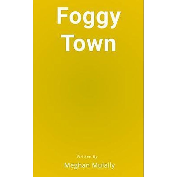 Foggy Town, Meghan Mulally