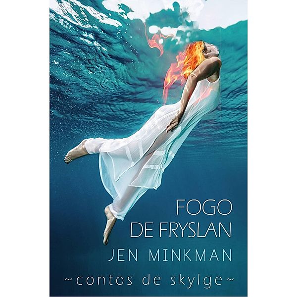 Fogo de Fryslan (Contos de Skylge #3), Jen Minkman