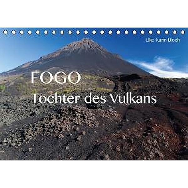 Fogo. Tochter des Vulkans (Tischkalender 2016 DIN A5 quer), Elke Karin Bloch