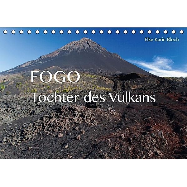 Fogo. Tochter des Vulkans (Tischkalender 2017 DIN A5 quer), Elke Karin Bloch