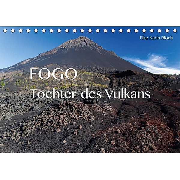 Fogo. Tochter des Vulkans (Tischkalender 2021 DIN A5 quer), Elke Karin Bloch