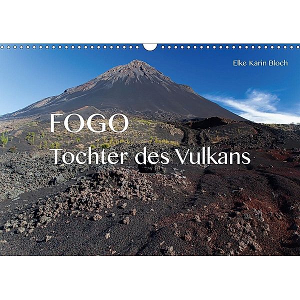 Fogo. Tochter des Vulkans (Wandkalender 2021 DIN A3 quer), Elke Karin Bloch