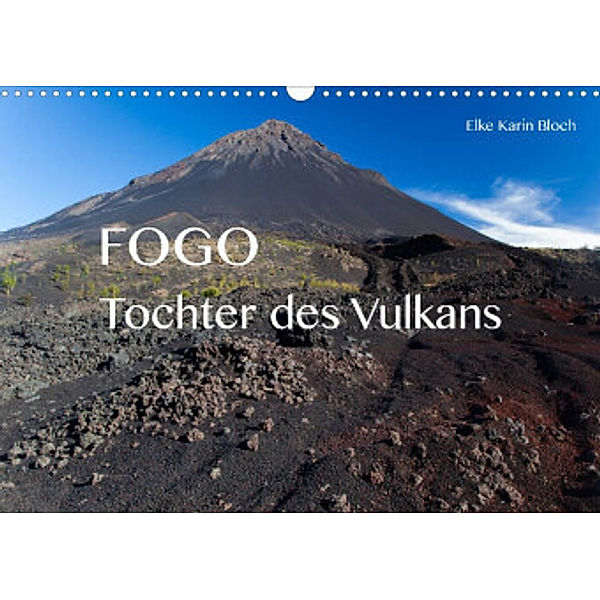 Fogo. Tochter des Vulkans (Wandkalender 2022 DIN A3 quer), Elke Karin Bloch