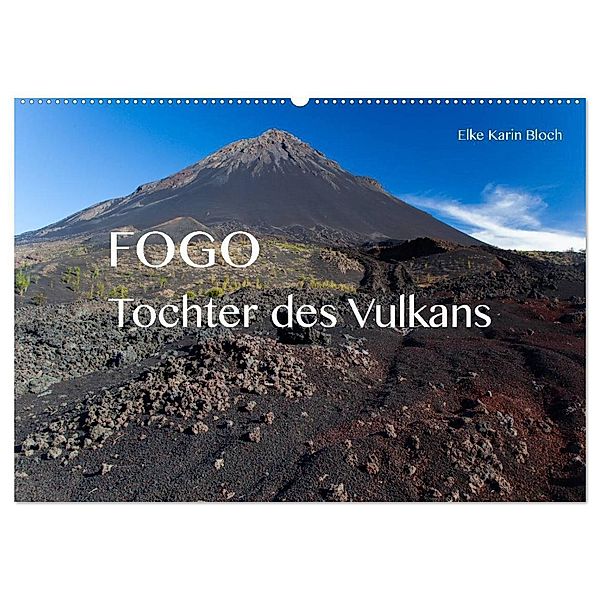 Fogo. Tochter des Vulkans (Wandkalender 2024 DIN A2 quer), CALVENDO Monatskalender, Elke Karin Bloch