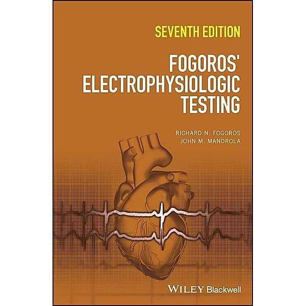 Fogoros' Electrophysiologic Testing, Richard N. Fogoros, John M. Mandrola