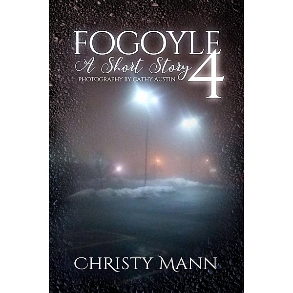 Fogoyle: Fogoyle: A Short Story 4, Christy Mann