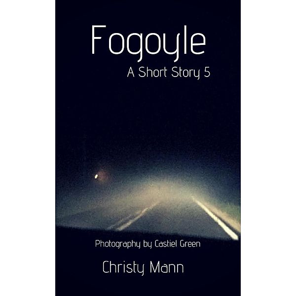 Fogoyle: Fogoyle: A Short Story 5, Christy Mann