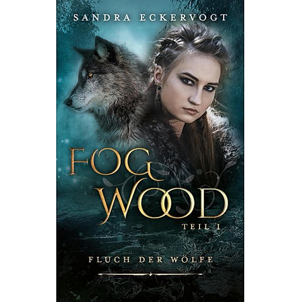 Fogwood / Fogwood Bd.1, Sandra Eckervogt