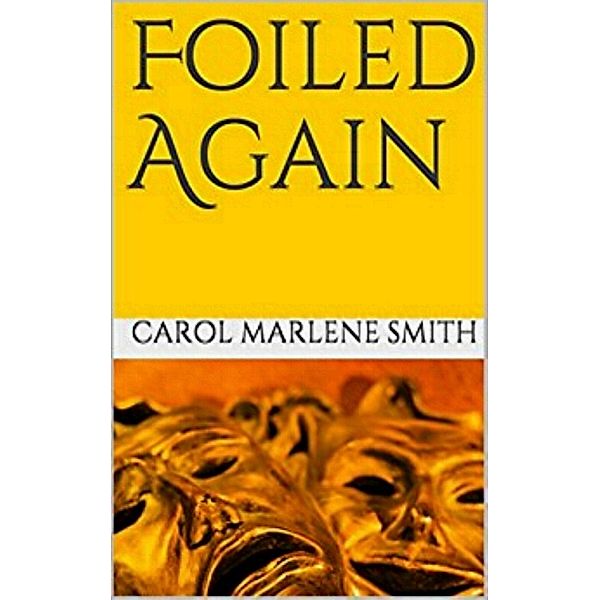 Foiled Again / Carol Marlene Smith, Carol Marlene Smith
