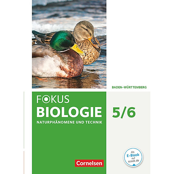 Fokus Biologie - Neubearbeitung - Baden-Württemberg - 5./6. Schuljahr: Biologie, Naturphänomene und Technik, Stefan Burzin, Julia Budde, Jutta Schulz, Monika Waible-Pons Marti, Philipp Schmiemann, Sabine Hanke, Nicole Hörenberg, Yvonne Meinecke, Judith Jeuck, Hans-Jürgen Janssen, Nermin Erdogan, Astrid Wolf, Olaf Deninger, Matthias Sandmann, Lars Scheffel