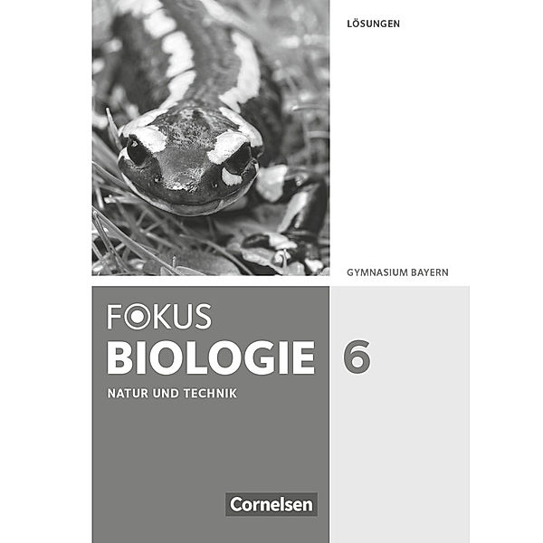 Fokus Biologie - Neubearbeitung - Gymnasium Bayern - 6. Jahrgangsstufe, Wolf Kraus, Claudia Schneider, Thomas Freiman, Stefan Grabe, Markus Drechsel, Robert Rasshofer, Roland Biernacki, Michael Dreyer, Nadja Nikol