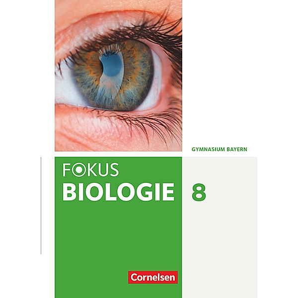 Fokus Biologie - Neubearbeitung - Gymnasium Bayern - 8. Jahrgangsstufe, Wolf Kraus, Stefan Grabe, Markus Drechsel, Michael Dreyer, Nadja Nikol, Katja Feigenspan, Winfried Schnorrer, Christian Farr, Nikolaus Kocher, Ulrike Müller, Konrad Deschler, Annett Becker, Ulrich Hammon, Claudia Schneider, Thomas Freiman