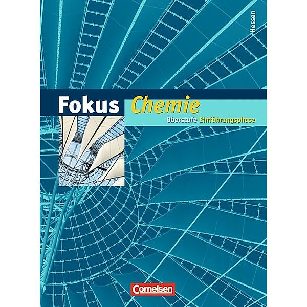 Fokus Chemie, Gymnasium Hessen: Oberstufe - Einführungsphase, Schülerbuch, Dagmar Pennig, Anja Grimmer, Andreas Döring, Volkmar Dietrich, Karin Arnold