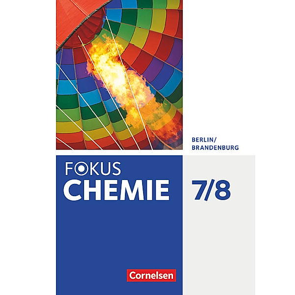 Fokus Chemie - Neubearbeitung - Berlin/Brandenburg - 7./8. Schuljahr, Karin Arnold, Uwe Lüttgens, Jörn Peters, Volkmar Dietrich, Andreas Eberle, Carina Kronabel, Steffen Schäfer, Barbara Arndt